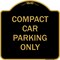 Signmission Designer Series-Compact Car Parking Only Black & Gold Heavy-Gauge Aluminum, 18" x 18", BG-1818-9987 A-DES-BG-1818-9987 - alternate 1